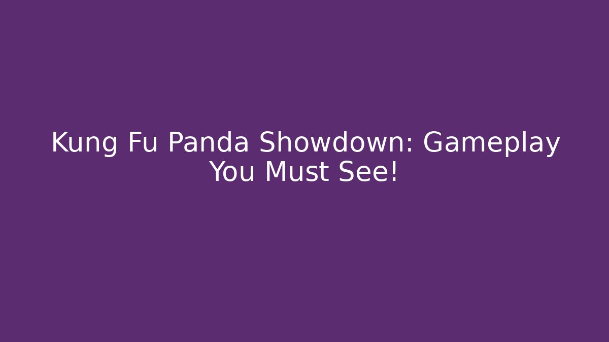 Kung Fu Panda Showdown: Gameplay You Must See!