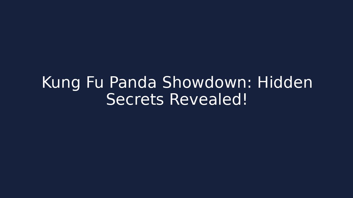 Kung Fu Panda Showdown: Hidden Secrets Revealed!