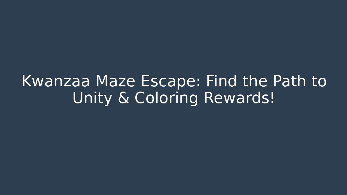 Kwanzaa Maze Escape: Find the Path to Unity & Coloring Rewards!
