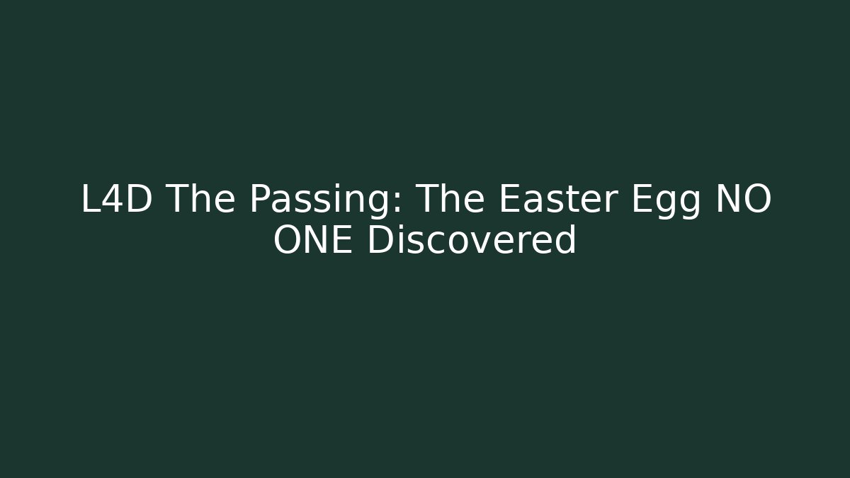L4D The Passing: The Easter Egg NO ONE Discovered