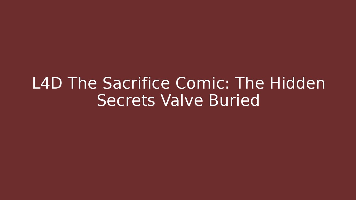 L4D The Sacrifice Comic: The Hidden Secrets Valve Buried