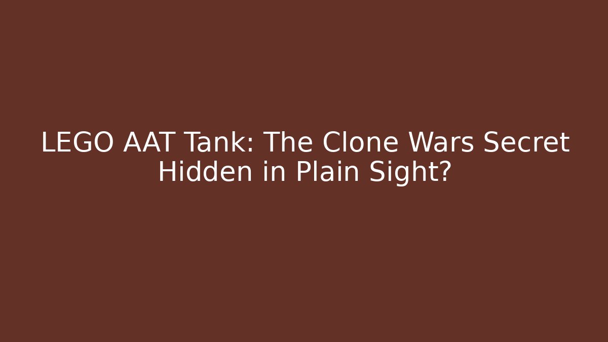 LEGO AAT Tank: The Clone Wars Secret Hidden in Plain Sight?