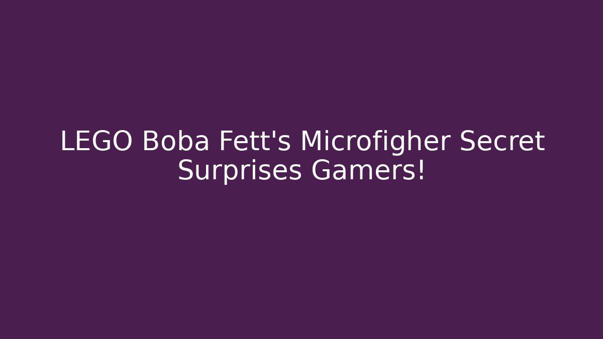 LEGO Boba Fett's Microfigher Secret Surprises Gamers!