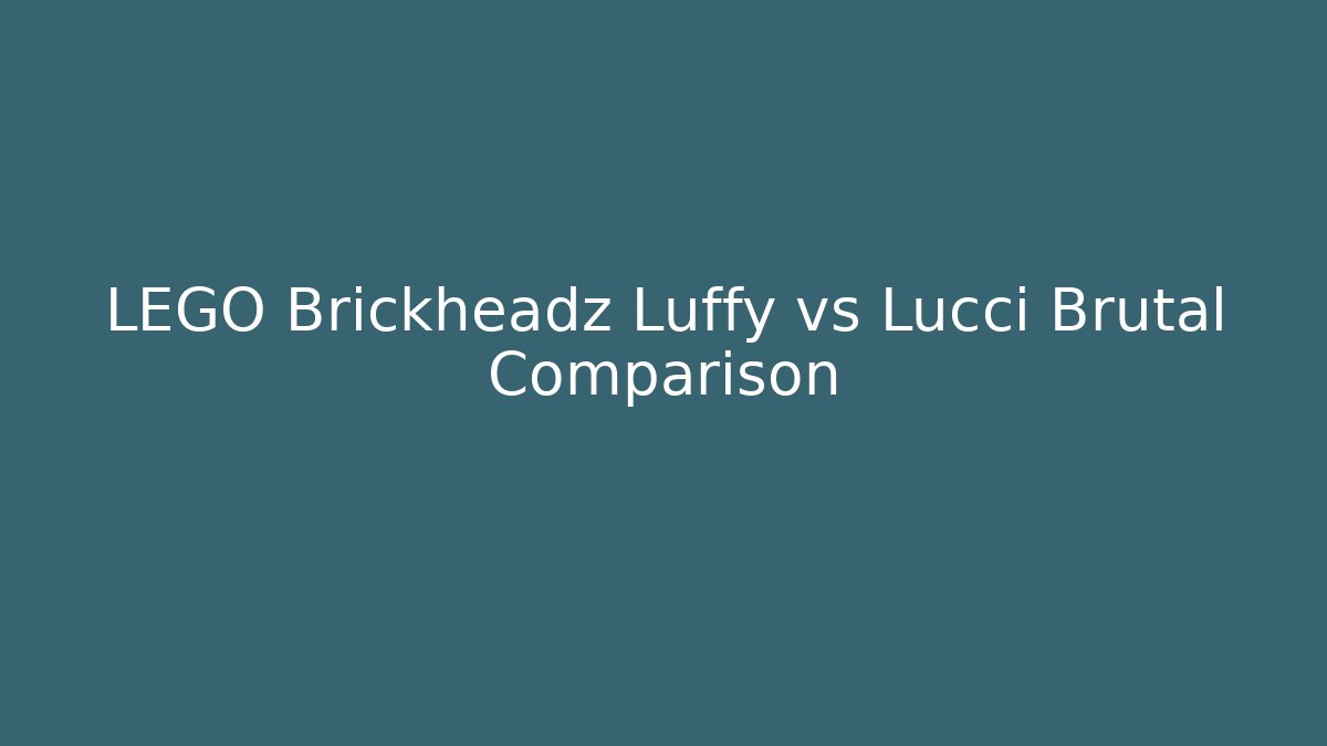 LEGO Brickheadz Luffy vs Lucci Brutal Comparison
