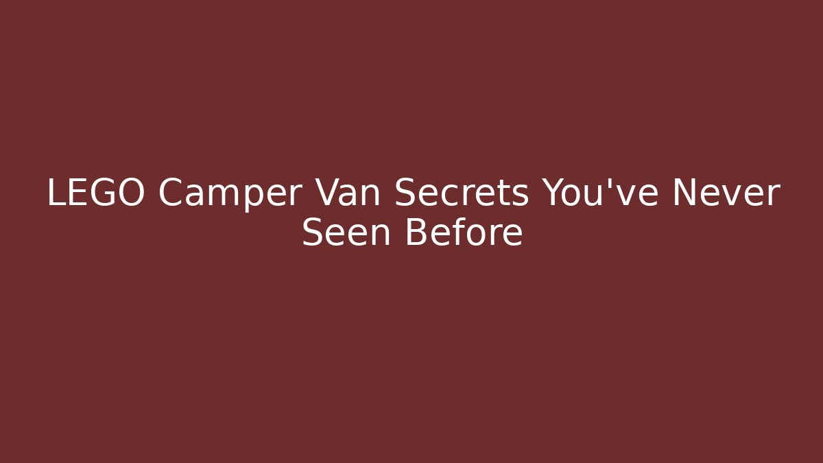 LEGO Camper Van Secrets You’ve Never Seen Before