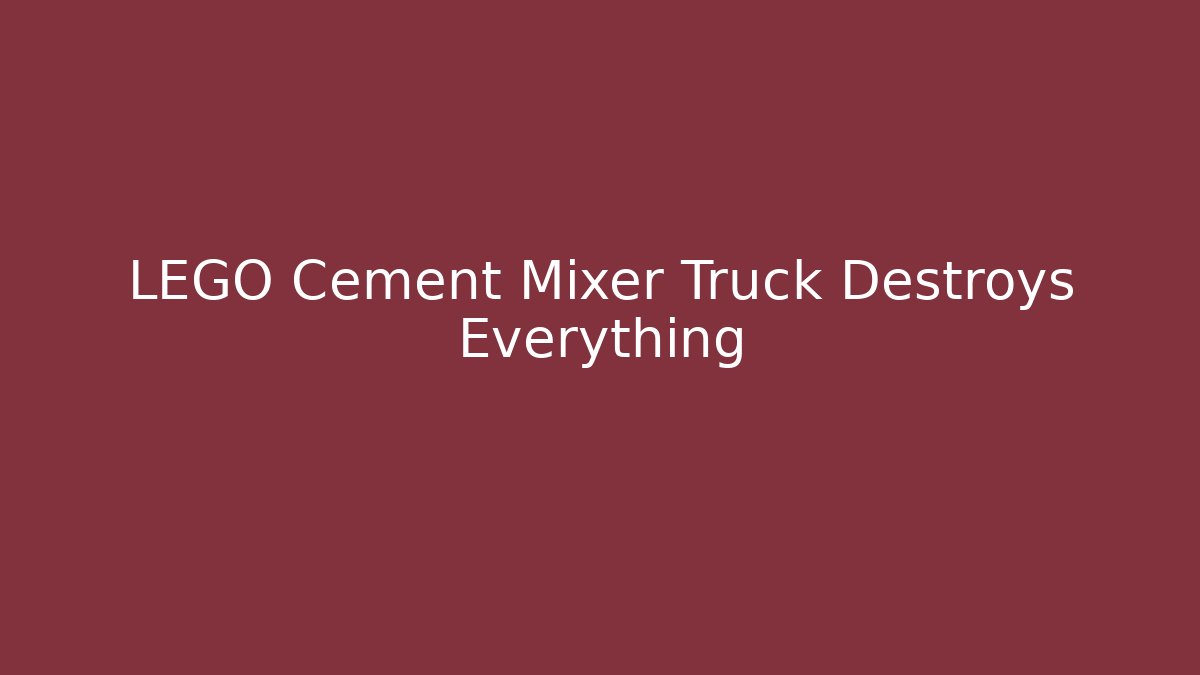 LEGO Cement Mixer Truck Destroys Everything