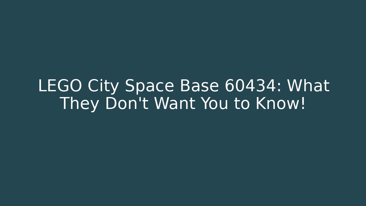 LEGO City Space Base 60434: What They Don’t Want You to Know!