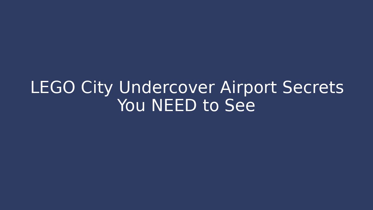 LEGO City Undercover Airport Secrets You NEED to See