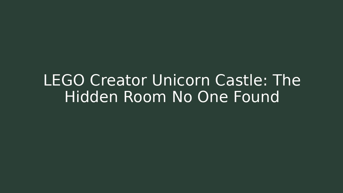 LEGO Creator Unicorn Castle: The Hidden Room No One Found