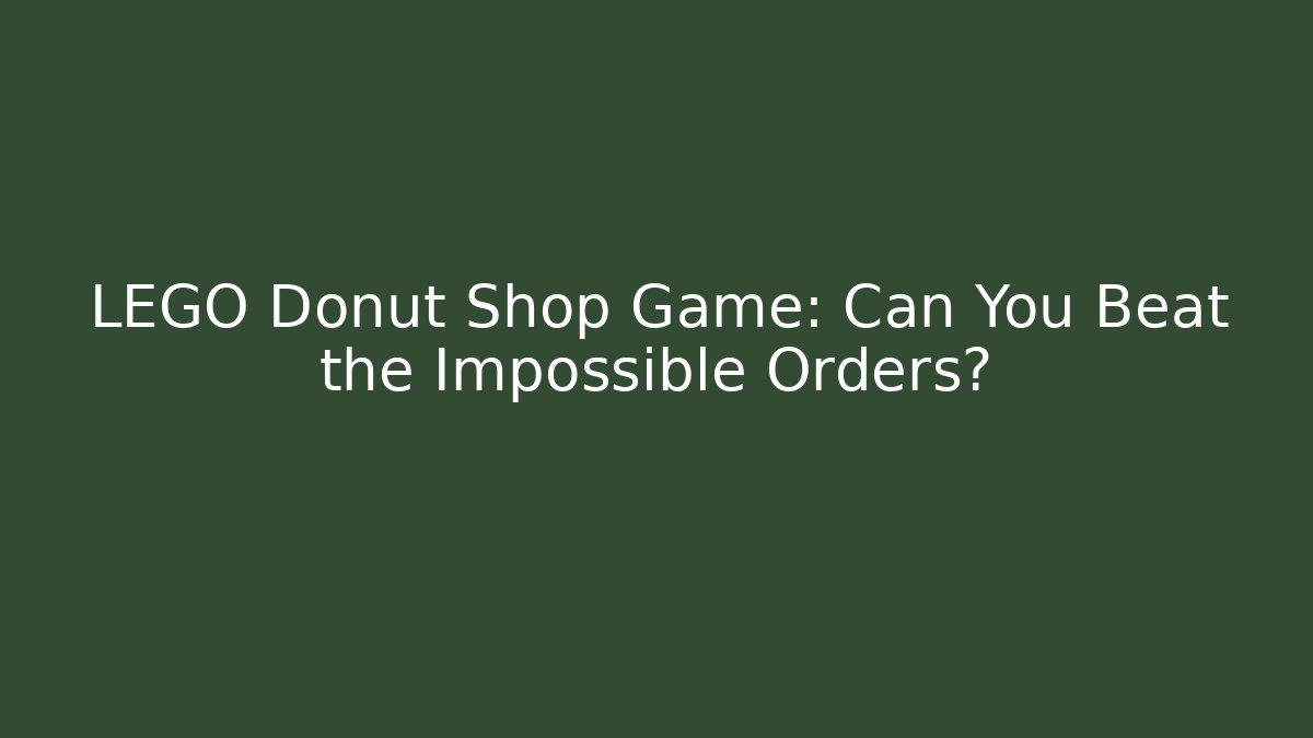 LEGO Donut Shop Game: Can You Beat the Impossible Orders?