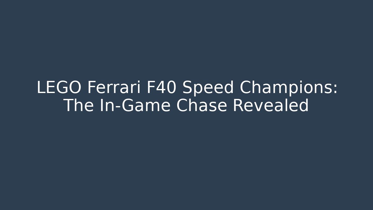 LEGO Ferrari F40 Speed Champions: The In-Game Chase Revealed