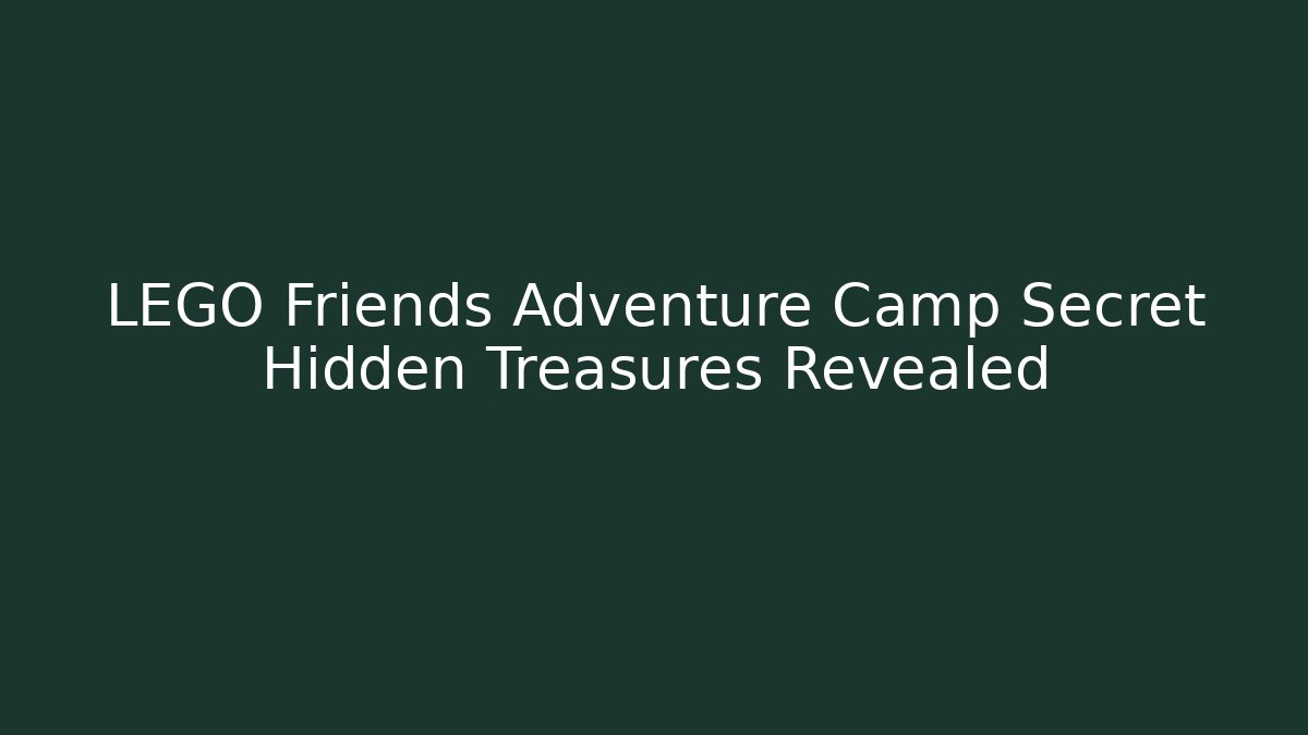 LEGO Friends Adventure Camp Secret Hidden Treasures Revealed