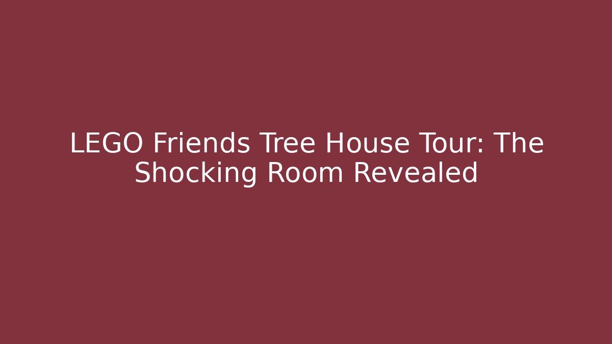 LEGO Friends Tree House Tour: The Shocking Room Revealed