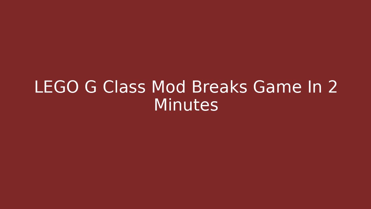 LEGO G Class Mod Breaks Game In 2 Minutes
