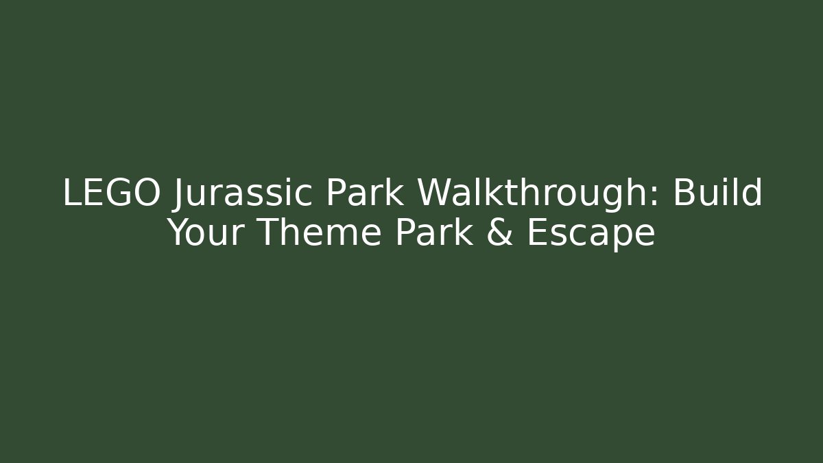 LEGO Jurassic Park Walkthrough: Build Your Theme Park & Escape - Create More Assets