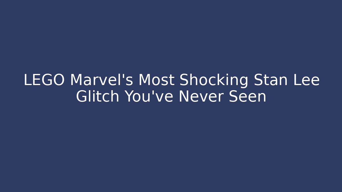 LEGO Marvel's Most Shocking Stan Lee Glitch You've Never Seen - Create More Assets