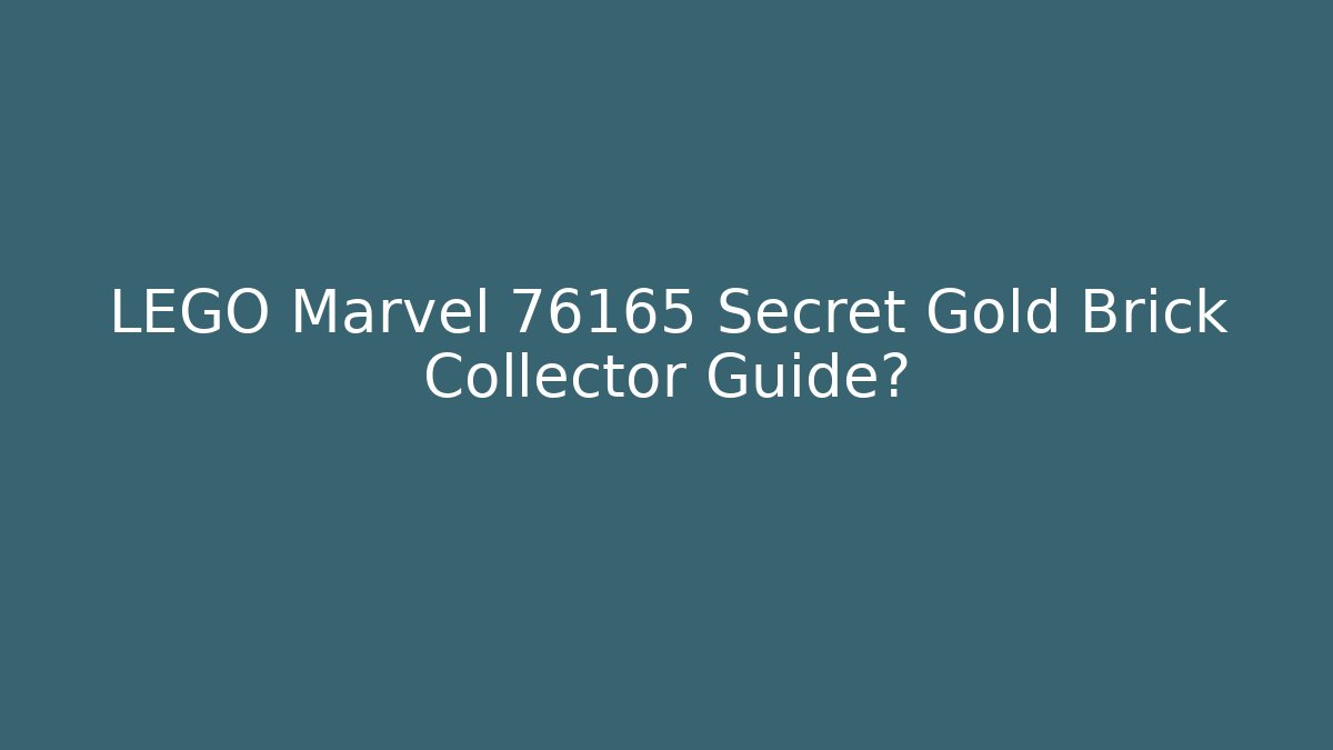LEGO Marvel 76165 Secret Gold Brick Collector Guide?