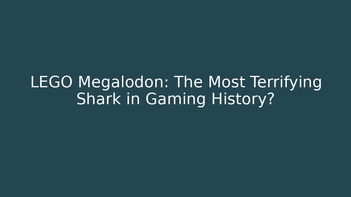 LEGO Megalodon: The Most Terrifying Shark in Gaming History?