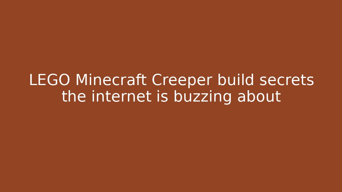 LEGO Minecraft Creeper build secrets the internet is buzzing about - Create More Assets
