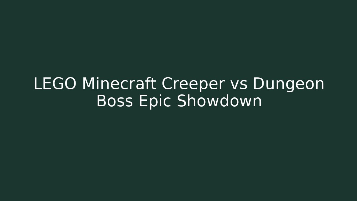 LEGO Minecraft Creeper vs Dungeon Boss Epic Showdown - Create More Assets