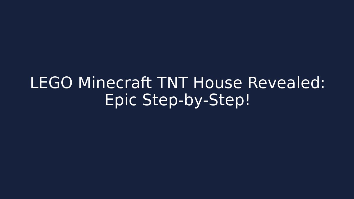 LEGO Minecraft TNT House Revealed: Epic Step-by-Step! - Create More Assets