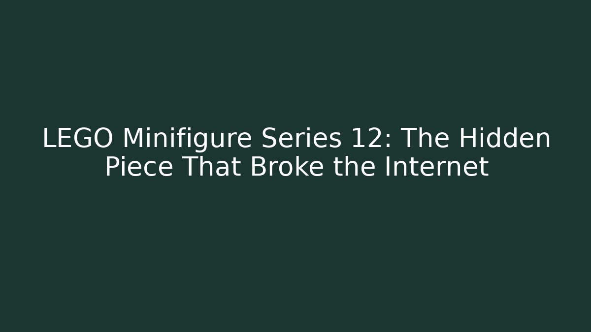 LEGO Minifigure Series 12: The Hidden Piece That Broke the Internet