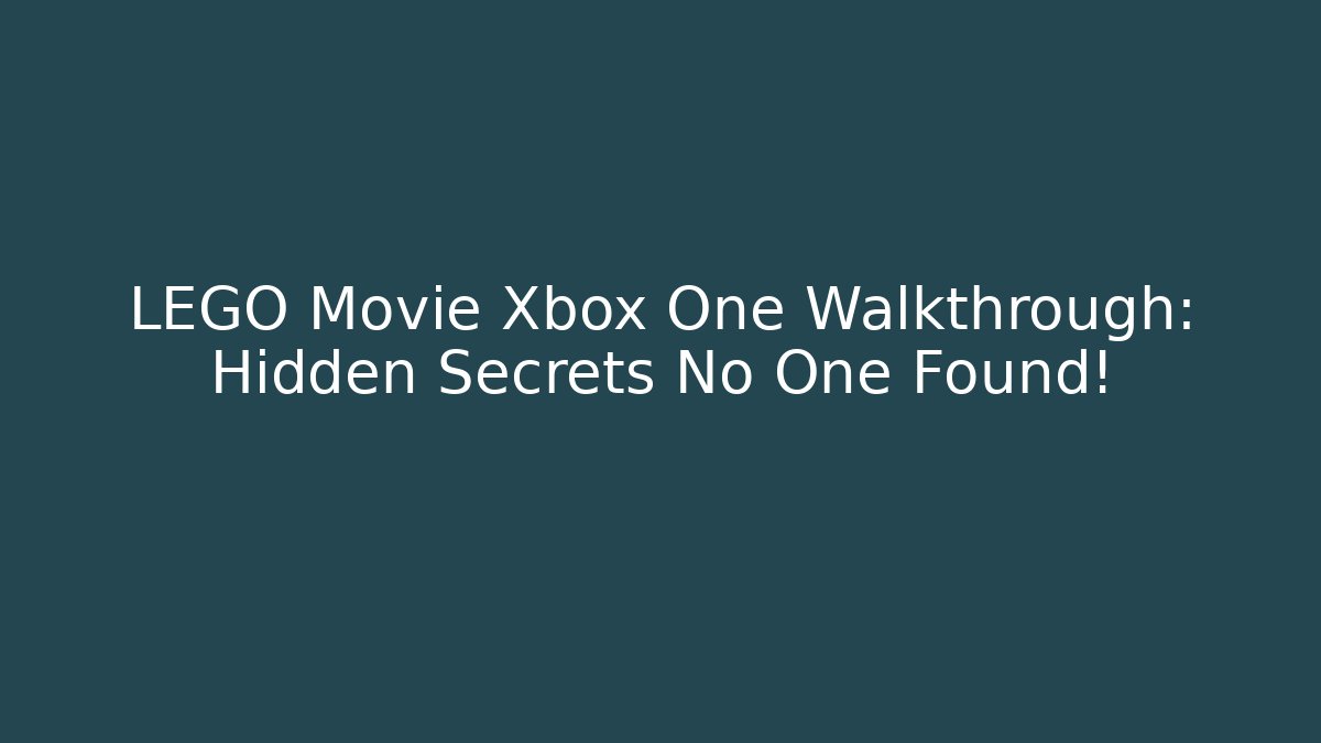 LEGO Movie Xbox One Walkthrough: Hidden Secrets No One Found!