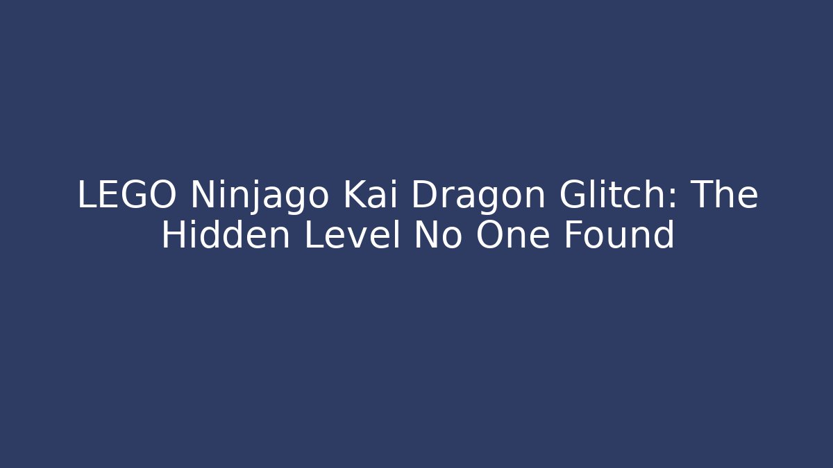 LEGO Ninjago Kai Dragon Glitch: The Hidden Level No One Found