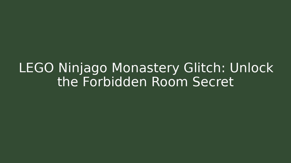 LEGO Ninjago Monastery Glitch: Unlock the Forbidden Room Secret