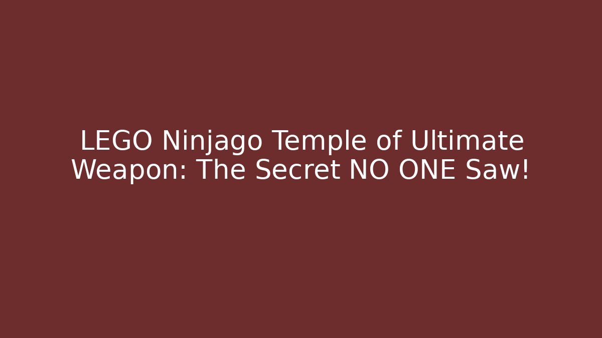 LEGO Ninjago Temple of Ultimate Weapon: The Secret NO ONE Saw!