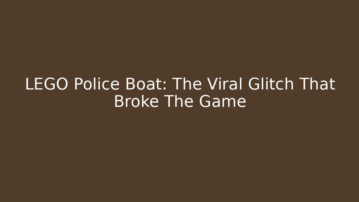 LEGO Police Boat: The Viral Glitch That Broke The Game