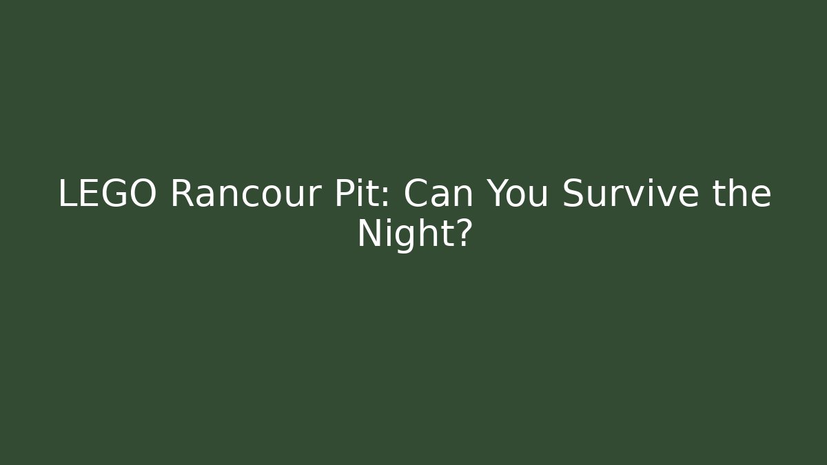 LEGO Rancour Pit: Can You Survive the Night?