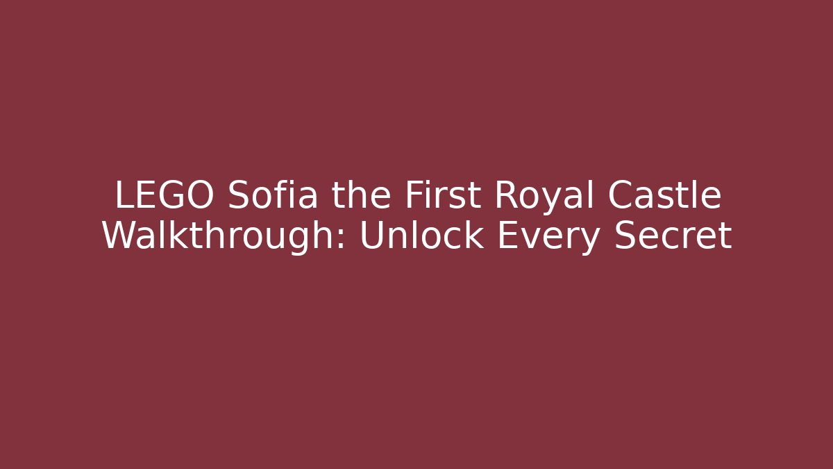 LEGO Sofia the First Royal Castle Walkthrough: Unlock Every Secret - Create More Assets