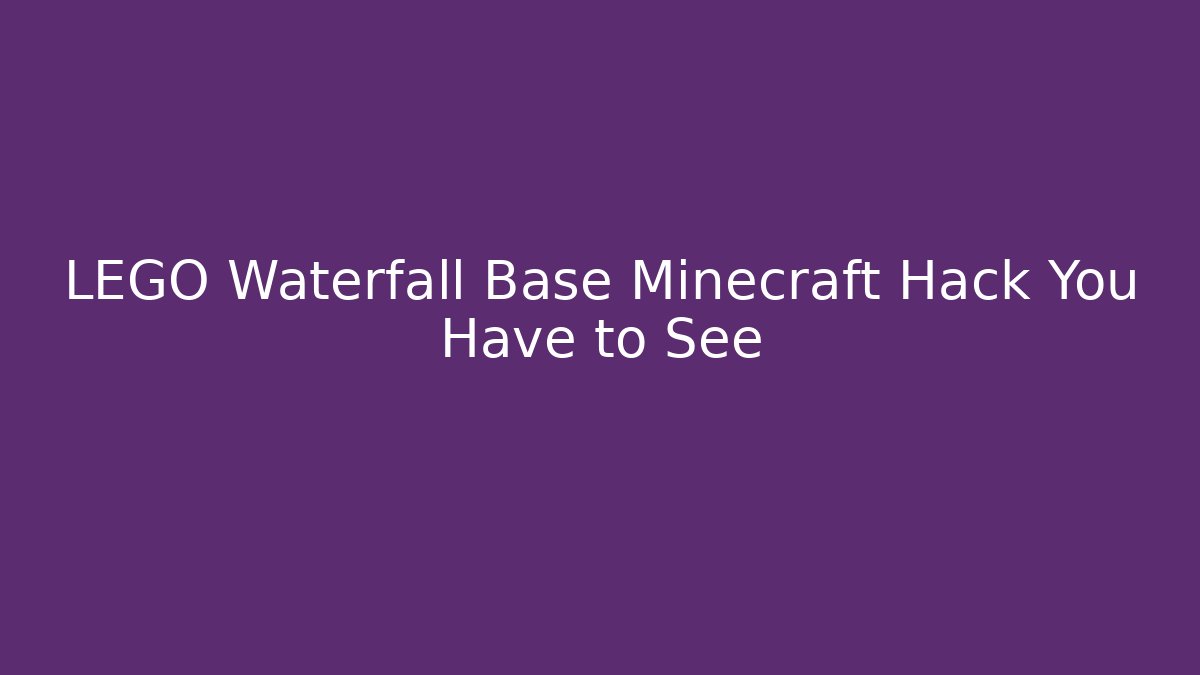 LEGO Waterfall Base Minecraft Hack You Have to See