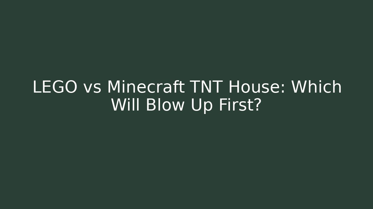 LEGO vs Minecraft TNT House: Which Will Blow Up First?