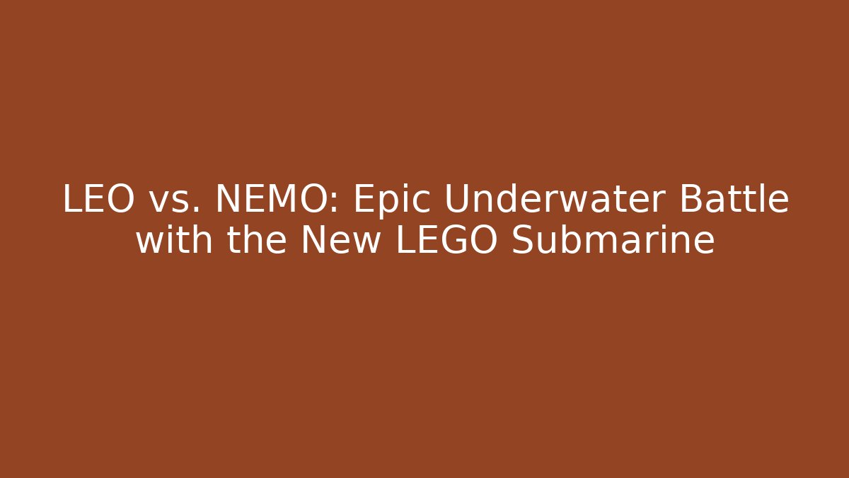 LEO vs. NEMO: Epic Underwater Battle with the New LEGO Submarine