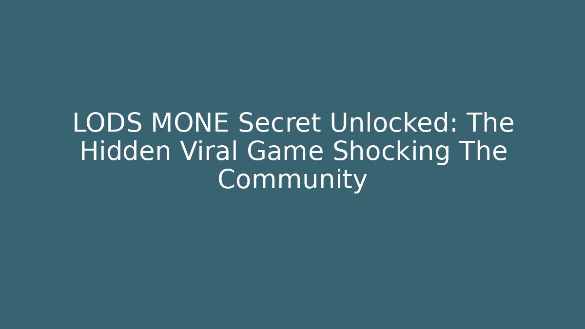 LODS MONE Secret Unlocked: The Hidden Viral Game Shocking The Community