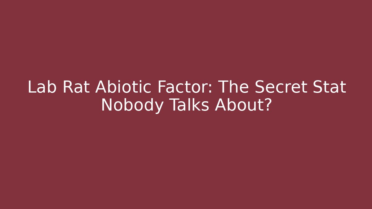Lab Rat Abiotic Factor: The Secret Stat Nobody Talks About?