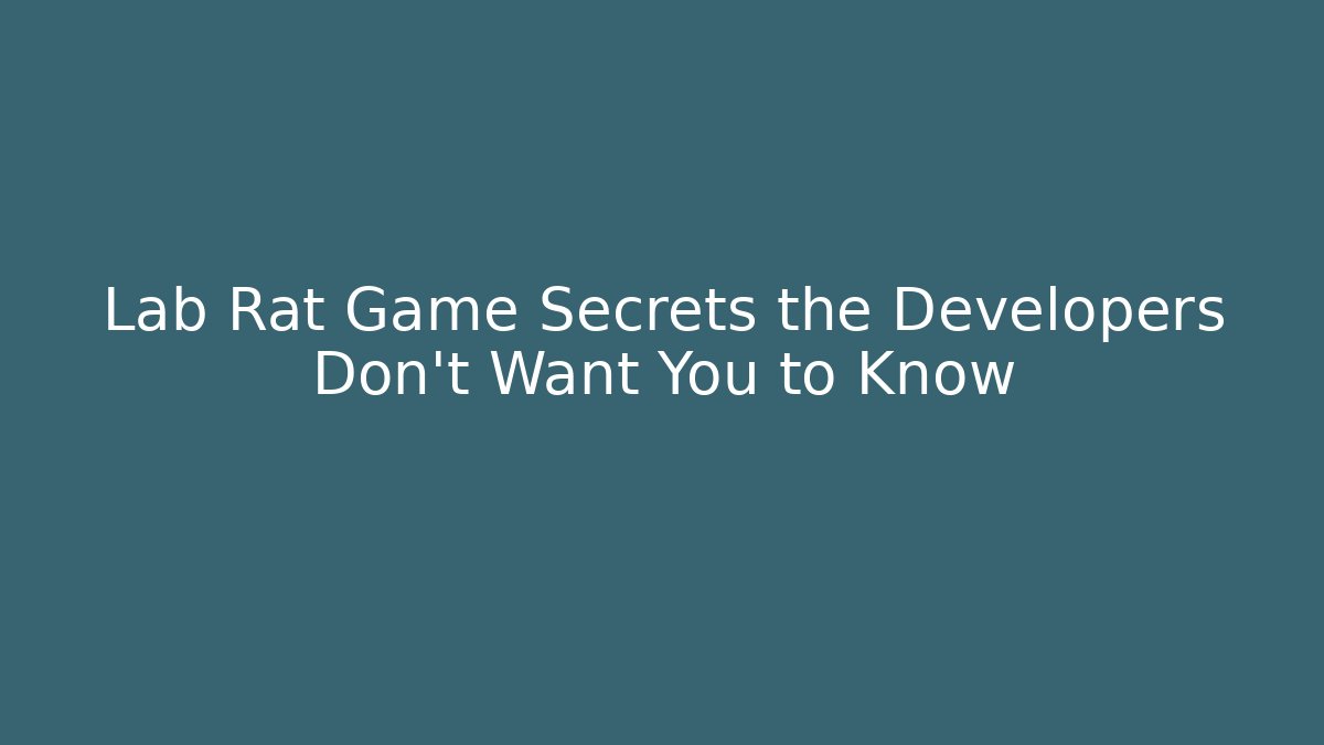 Lab Rat Game Secrets the Developers Don’t Want You to Know - Create More Assets