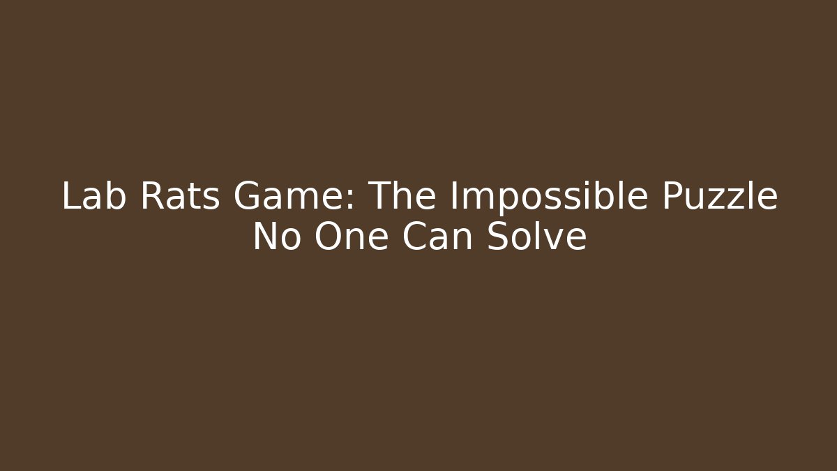 Lab Rats Game: The Impossible Puzzle No One Can Solve