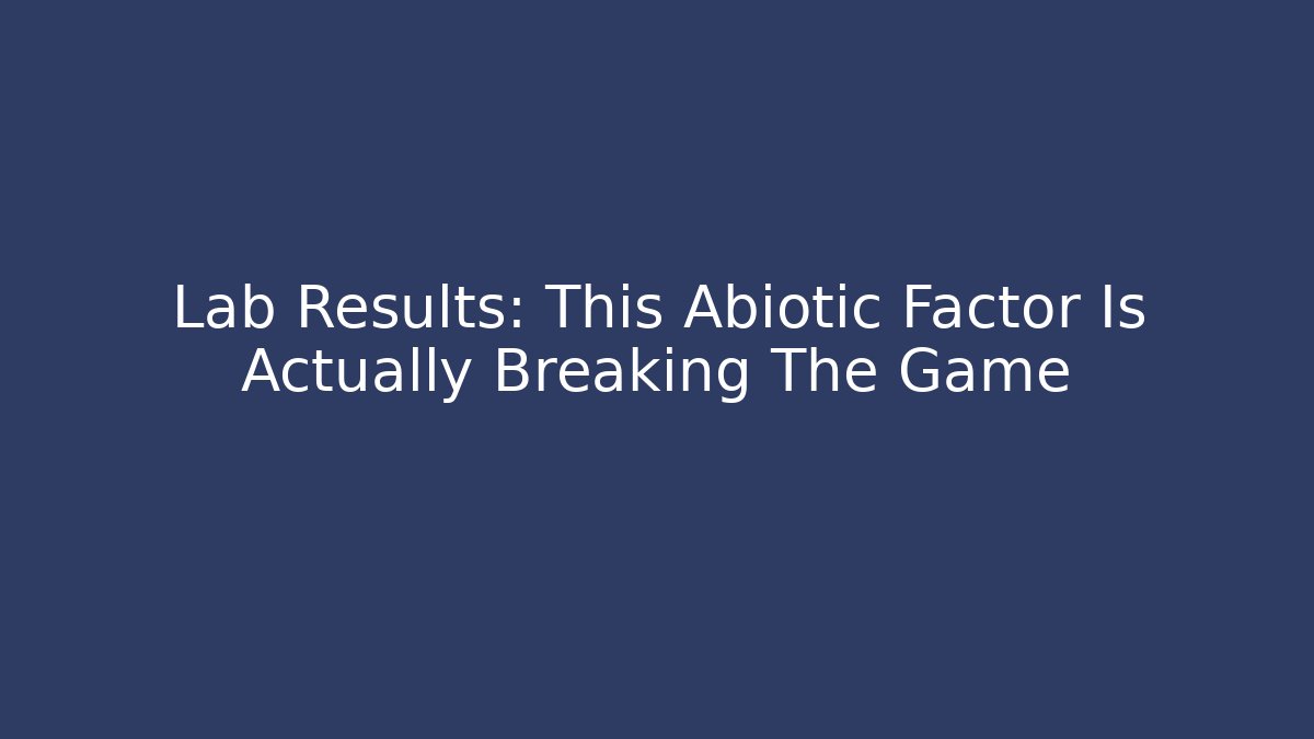 Lab Results: This Abiotic Factor Is Actually Breaking The Game - Create More Assets