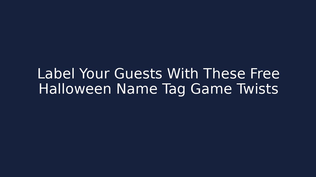 Label Your Guests With These Free Halloween Name Tag Game Twists