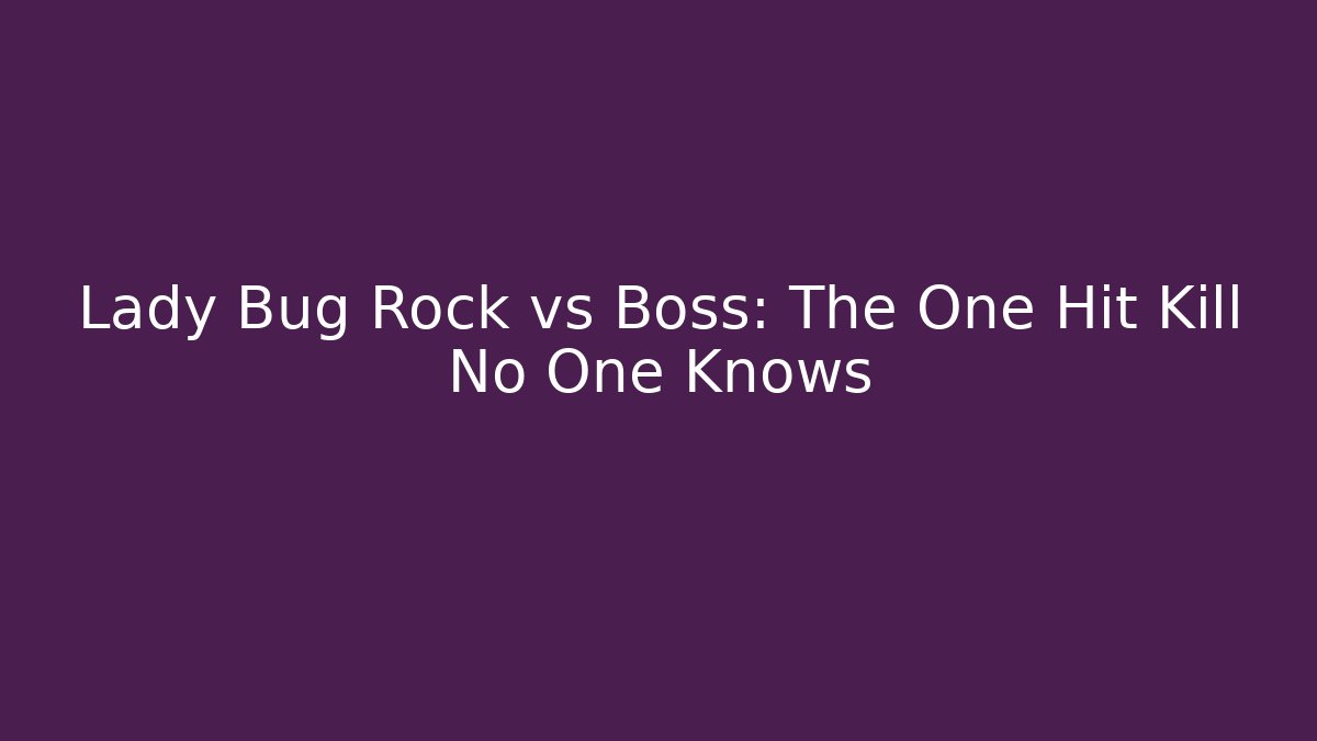 Lady Bug Rock vs Boss: The One Hit Kill No One Knows