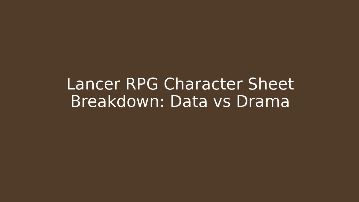 Lancer RPG Character Sheet Breakdown: Data vs Drama