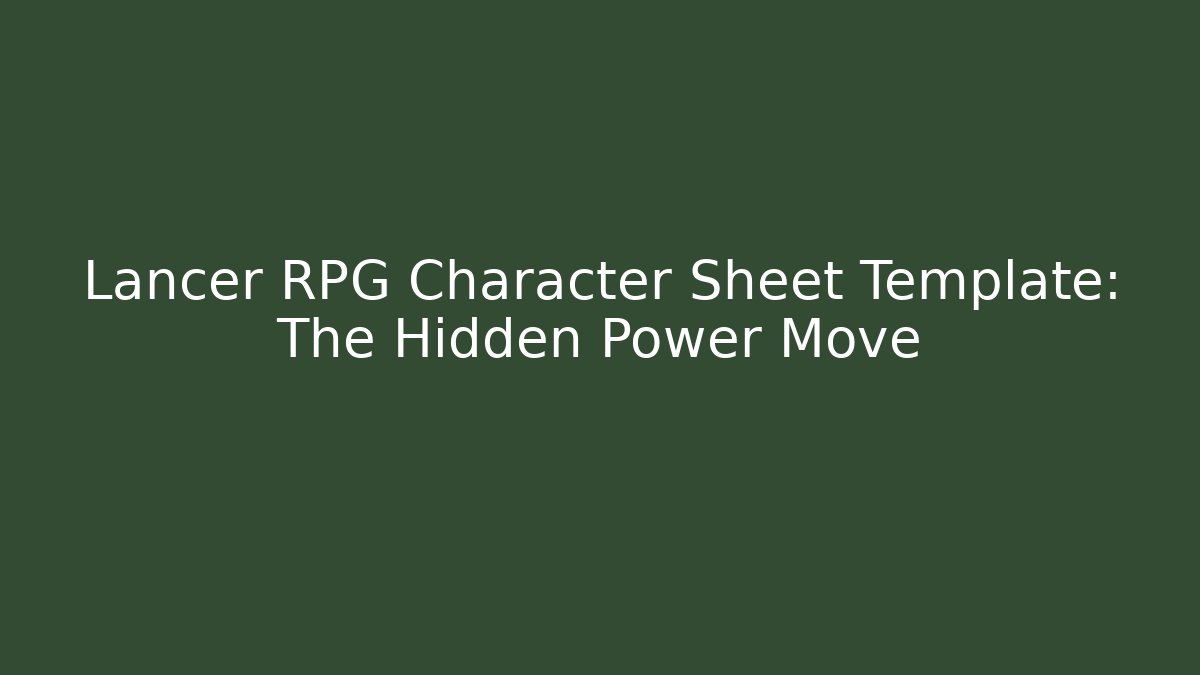 Lancer RPG Character Sheet Template: The Hidden Power Move