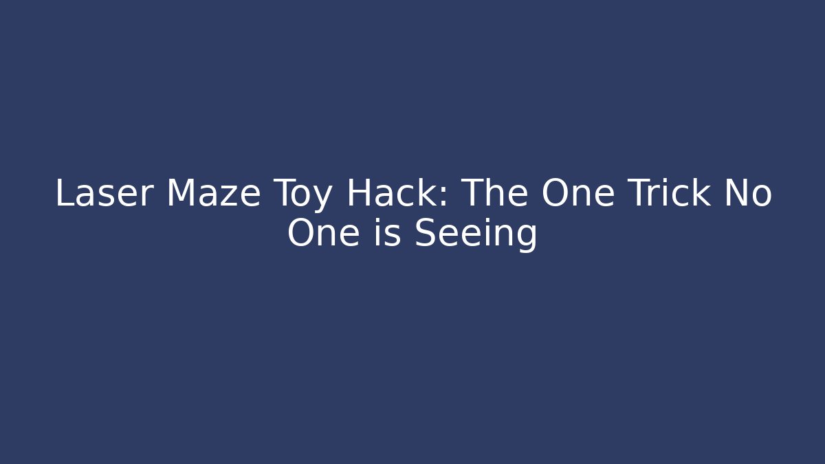 Laser Maze Toy Hack: The One Trick No One is Seeing