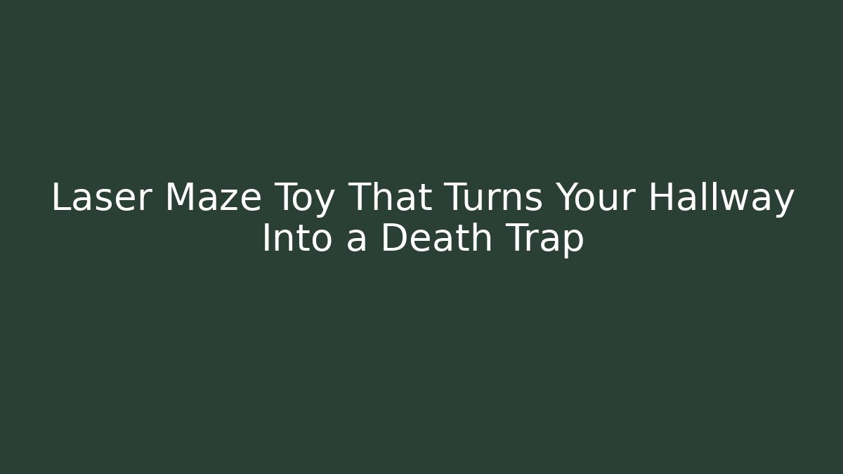 Laser Maze Toy That Turns Your Hallway Into a Death Trap