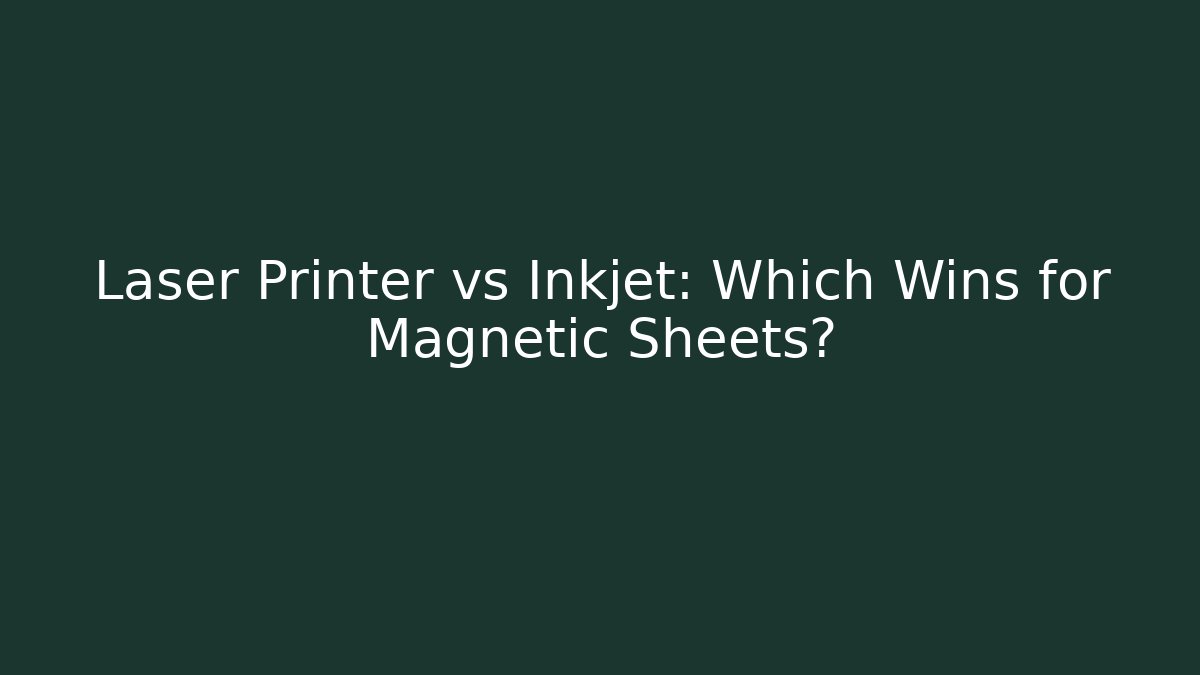 Laser Printer vs Inkjet: Which Wins for Magnetic Sheets?