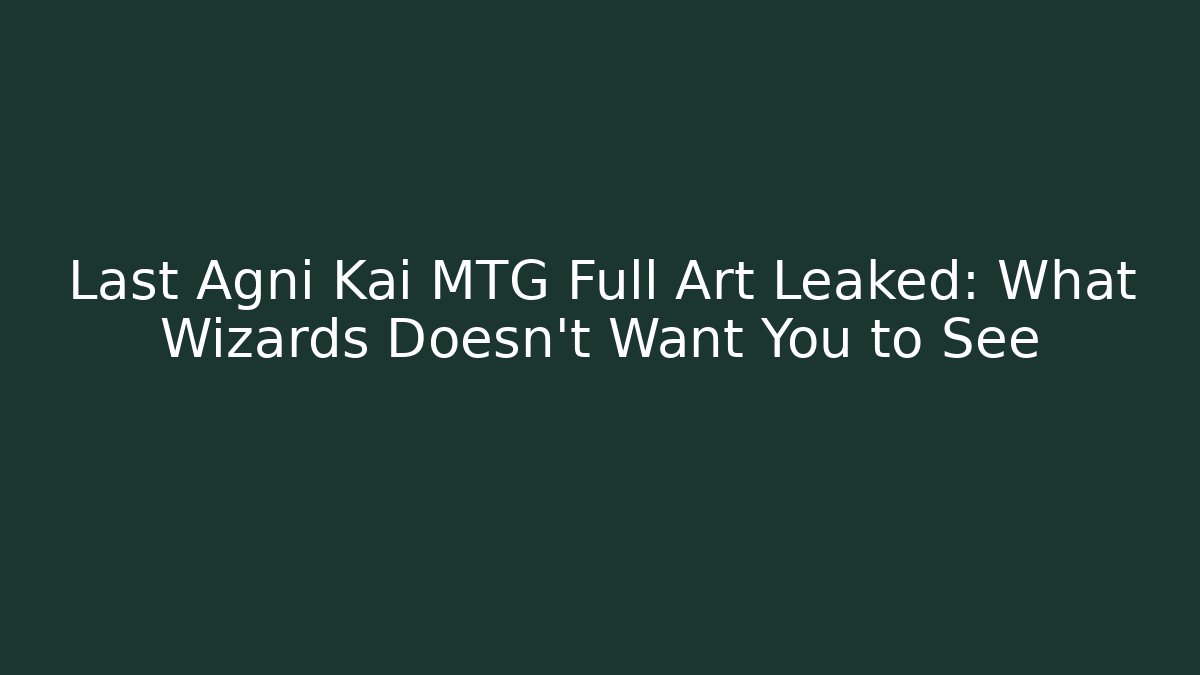 Last Agni Kai MTG Full Art Leaked: What Wizards Doesn't Want You to See