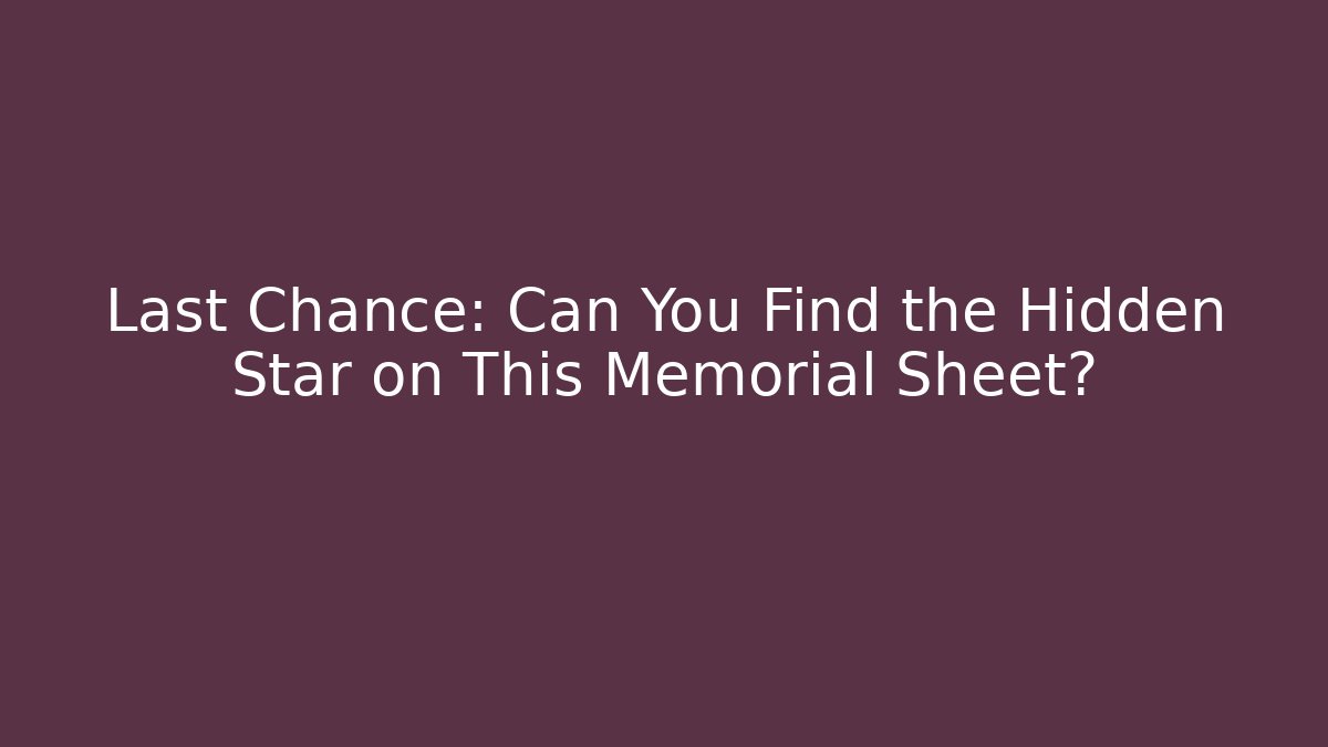 Last Chance: Can You Find the Hidden Star on This Memorial Sheet?